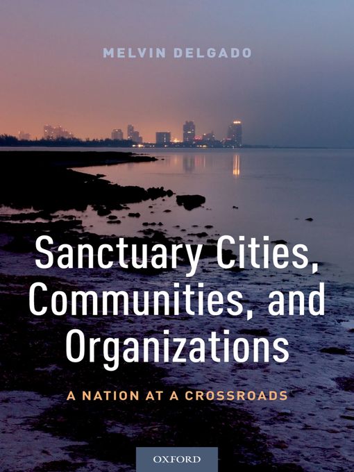 Title details for Sanctuary Cities, Communities, and Organizations by Melvin Delgado - Available